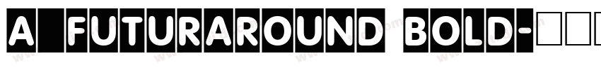 a_FuturaRound Bold字体转换